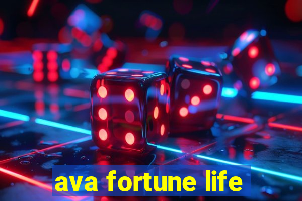 ava fortune life